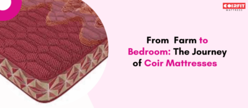 From Farm to Bedroom The Journey of Coir Mattresses