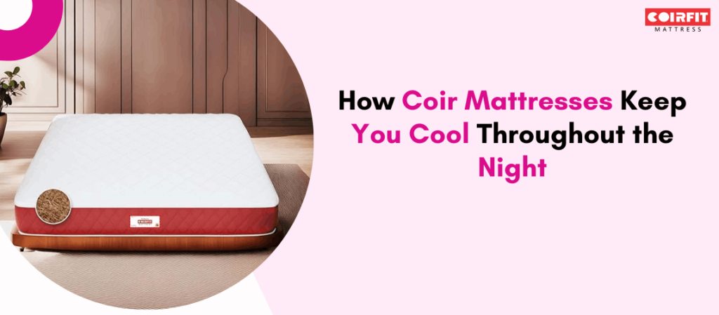 How Coir Mattresses Keep You Cool Throughout the Night