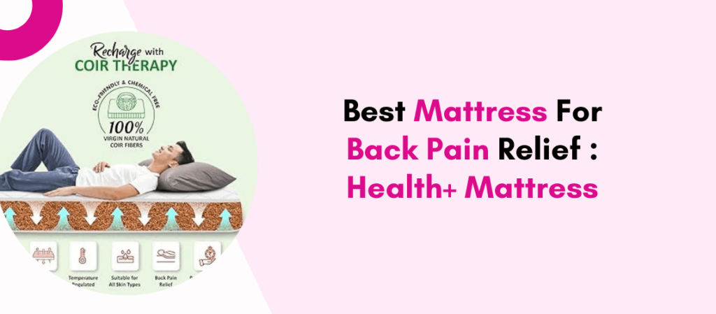 Best Mattress For Back Pain Relief Health+ Mattress