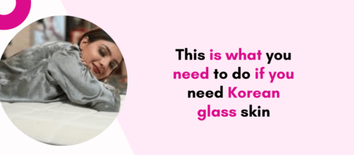 This is what you need to do if you need Korean glass skin