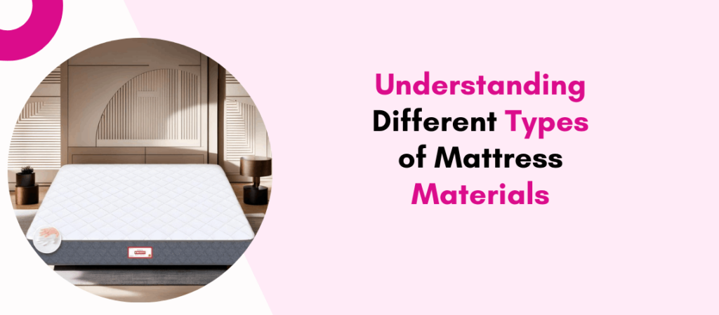 Understanding Different Types of Mattress Materials