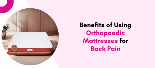 Benefits of Using Orthopaedic Mattresses for Back Pain