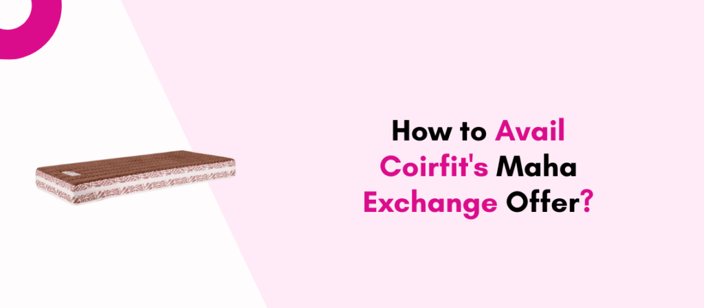 How to Avail Coirfit's Maha Exchange Offer (2)