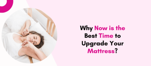 Why Now is the Best Time to Upgrade Your Mattress