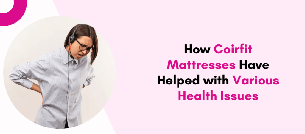 How Coirfit Mattresses Have Helped with Various Health Issues