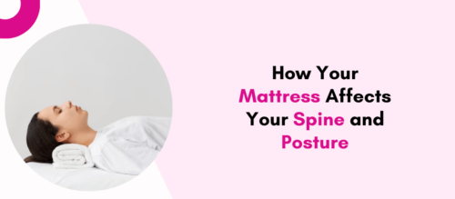 How Your Mattress Affects Your Spine and Posture