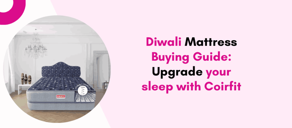 Diwali Mattress Buying Guide Upgrade your sleep with Coirfit