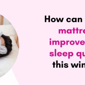 How can a new mattress improve your sleep quality this winter