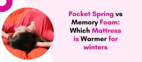 Pocket Spring vs. Memory Foam Which Mattress is Warmer for winters