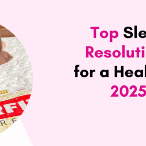 Top Sleep Resolutions for a Healthier 2025